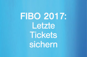 Endspurt FIBO 2017 – Jetzt letzte Tickets sichern!